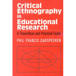 Critical Ethnography in Educational Research: A Theoretical and Practical Guide