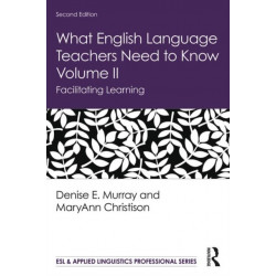 What English Language Teachers Need to Know Volume II: Facilitating Learning