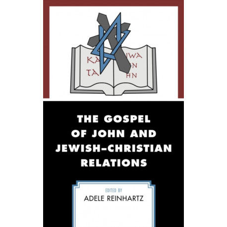 The Gospel of John and Jewish–Christian Relations