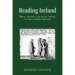 Reading Ireland: Print, Reading and Social Change in Early Modern Ireland