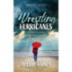 Wrestling Hurricanes: Navigating Life's Relentless Storms for God's Glory