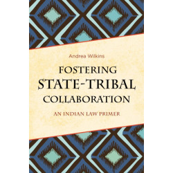 Fostering State-Tribal Collaboration: An Indian Law Primer