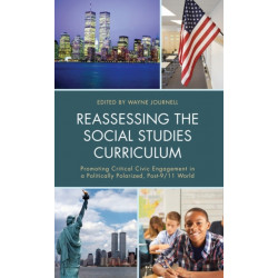 Reassessing the Social Studies Curriculum: Promoting Critical Civic Engagement in a Politically Polarized, Post-9/11 World