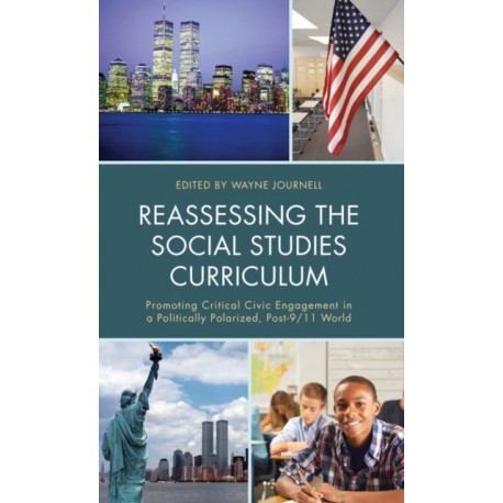 Reassessing the Social Studies Curriculum: Promoting Critical Civic Engagement in a Politically Polarized, Post-9/11 World