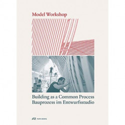 Model Workshop: Building as a Common Process