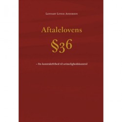 Aftalelovens 36 - fra kontraktfrihed til urimelighedskontrol: fra kontraktfrihed til urimelighedskontrol