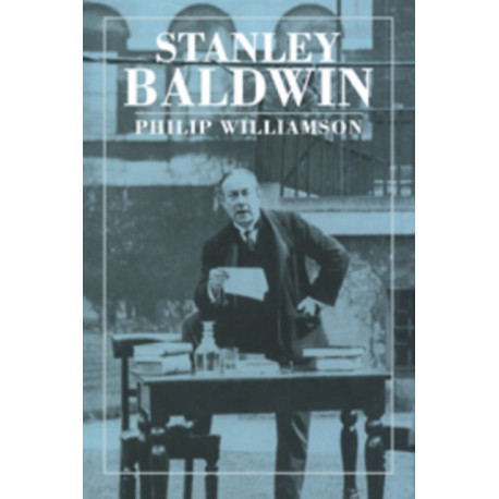Stanley Baldwin: Conservative Leadership and National Values