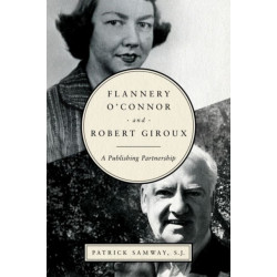 Flannery O'Connor and Robert Giroux: A Publishing Partnership
