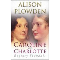 Caroline and Charlotte: Regency Scandals