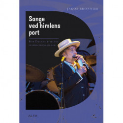 Sange ved himlens port: Bob Dylans bibelske inspirationskilder