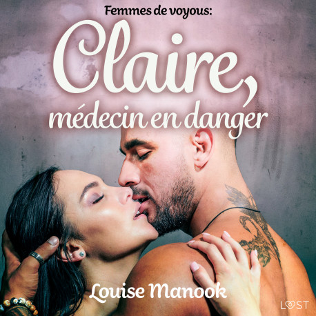 Femmes de voyous : Claire, médecin en danger – Une nouvelle érotique