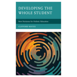 Developing the Whole Student: New Horizons for Holistic Education