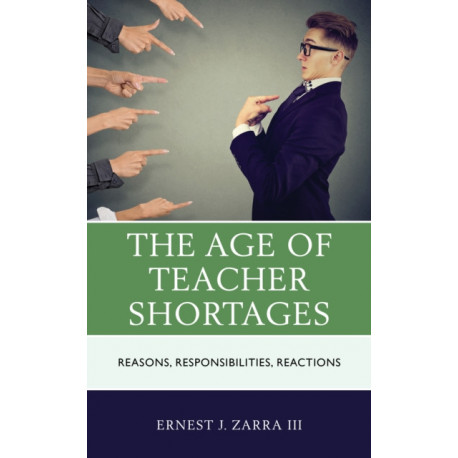 The Age of Teacher Shortages: Reasons, Responsibilities, Reactions