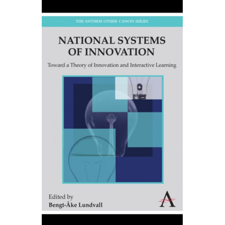 National Systems of Innovation: Toward a Theory of Innovation and Interactive Learning