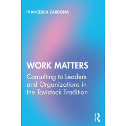 Work Matters: Consulting to leaders and organizations in the Tavistock tradition