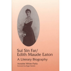 Sui Sin Far / Edith Maude Eaton: A Literary Biography