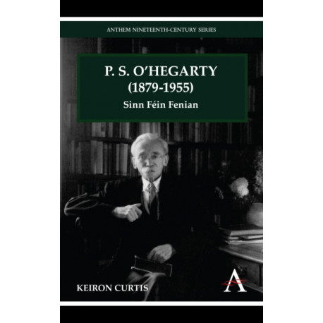 P. S. O'Hegarty (1879-1955): Sinn Fein Fenian