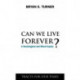 Can We Live Forever?: A Sociological and Moral Inquiry