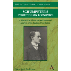 Schumpeter's Evolutionary Economics: A Theoretical, Historical and Statistical Analysis of the Engine of Capitalism