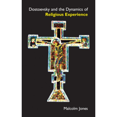 Dostoevsky and the Dynamics of Religious Experience