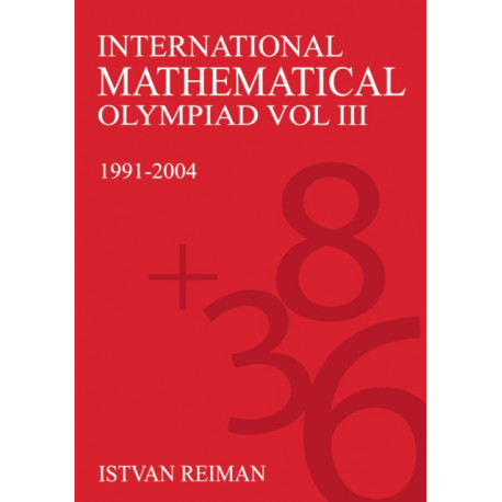 International Mathematical Olympiad Volume 3: 1991–2004