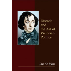 Disraeli and the Art of Victorian Politics