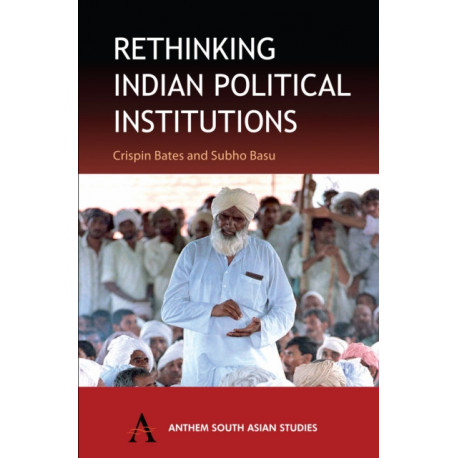 Rethinking Indian Political Institutions