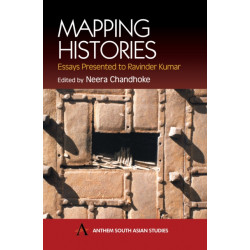 Mapping Histories: Essays Presented to Ravinder Kumar