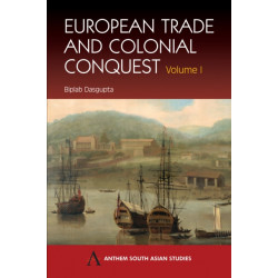 European Trade and Colonial Conquest: Volume 1