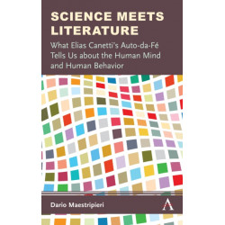 Science Meets Literature: What Elias Canetti’s Auto-da-Fe Tells Us about the Human Mind and Human Behavior