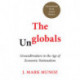 The Unglobals: Groundbreakers in the Age of Economic Nationalism