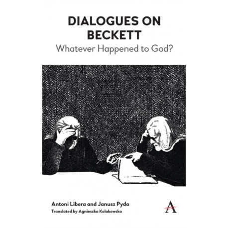 Dialogues on Beckett: Whatever Happened to God?