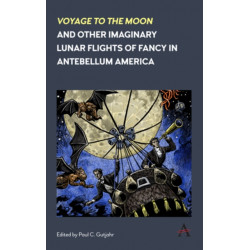 'Voyage to the Moon' and Other Imaginary Lunar Flights of Fancy in Antebellum America
