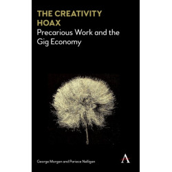 The Creativity Hoax: Precarious Work and the Gig Economy