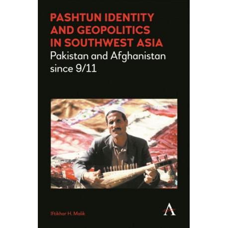 Pashtun Identity and Geopolitics in Southwest Asia: Pakistan and Afghanistan since 9/11