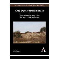 Arab Development Denied: Dynamics of Accumulation by Wars of Encroachment