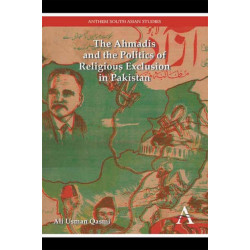 The Ahmadis and the Politics of Religious Exclusion in Pakistan