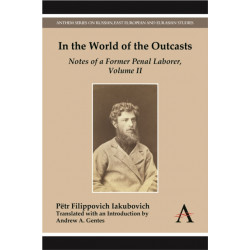 In the World of the Outcasts: Notes of a Former Penal Laborer, Volume II