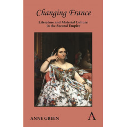 Changing France: Literature and Material Culture in the Second Empire