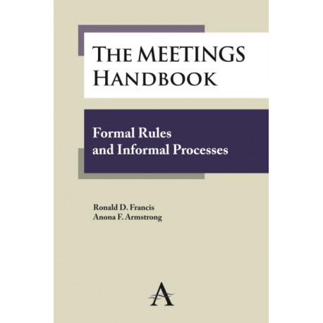 The Meetings Handbook: Formal Rules and Informal Processes