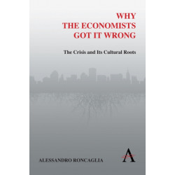 Why the Economists Got It Wrong: The Crisis and Its Cultural Roots