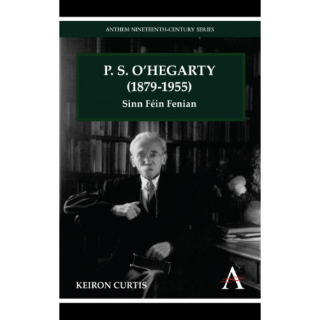 P. S. O'Hegarty (1879-1955): Sinn Fein Fenian