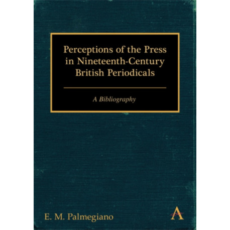 Perceptions of the Press in Nineteenth-Century British Periodicals: A Bibliography