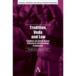 Tradition, Veda and Law: Studies on South Asian Classical Intellectual Traditions