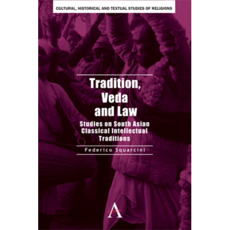 Tradition, Veda and Law: Studies on South Asian Classical Intellectual Traditions