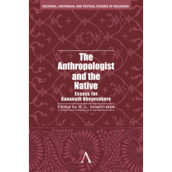 The Anthropologist and the Native: Essays for Gananath Obeyesekere