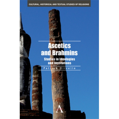 Ascetics and Brahmins: Studies in Ideologies and Institutions