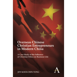Overseas Chinese Christian Entrepreneurs in Modern China: A Case Study of the Influence of Christian Ethics on Business Life