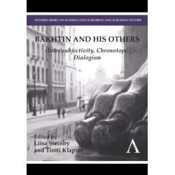 Bakhtin and his Others: (Inter)subjectivity, Chronotope, Dialogism