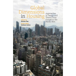 Global Dimensions in Housing: Approaches in Design and Theory from Europe to the Pacific Rim